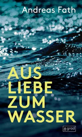 Fath |  Aus Liebe zum Wasser | Buch |  Sack Fachmedien