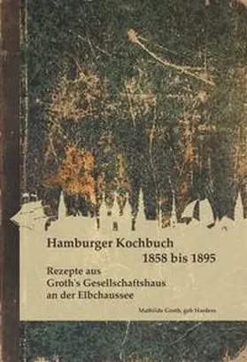 Groth, geb. Harders / Meuser |  Ein Hamburger Kochbuch 1858 bis 1895 | Buch |  Sack Fachmedien