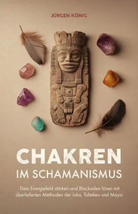 König |  Chakren im Schamanismus | Buch |  Sack Fachmedien
