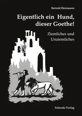 Heizmann |  Eigentlich ein Hund, dieser Goethe! | Buch |  Sack Fachmedien