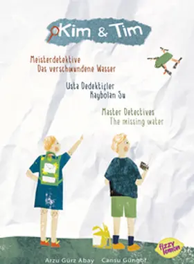 Gürz Abay |  Kim & Tim: Meisterdetektive: Das verschwundene Wasser - Kim & Tim: Usta dedektifler: Kaybolan su - Kim & Tim: Master Detectives: The missing water | Buch |  Sack Fachmedien