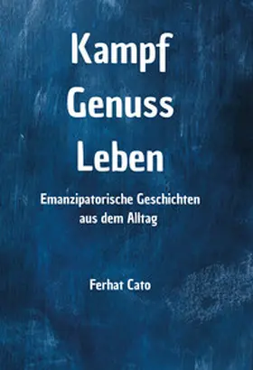 Cato / Cato |  Kampf Genuss Leben | Buch |  Sack Fachmedien