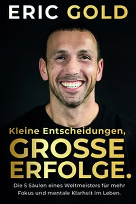 Gold |  Kleine Entscheidungen, große Erfolge. | eBook | Sack Fachmedien