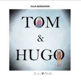 Bergmann |  Tom und Hugo | Buch |  Sack Fachmedien