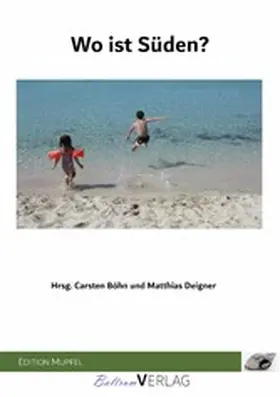 Böhn / Deigner |  Wo ist Süden? | eBook | Sack Fachmedien