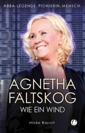 Bayart | Agnetha Fältskog. Wie ein Wind | E-Book | www.sack.de
