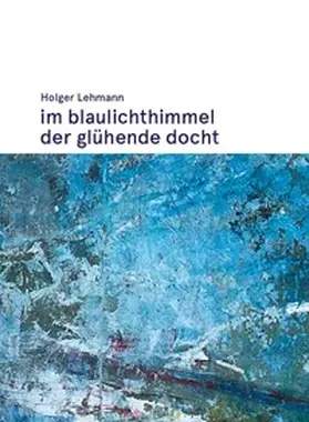 Lehmann |  im blaulichthimmel der glühende docht | Buch |  Sack Fachmedien
