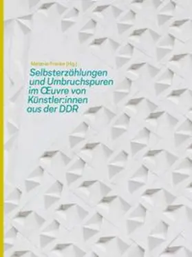 Franke |  Selbsterzählungen und Umbruchspuren im Œuvre von Künstler:innen aus der DDR | Buch |  Sack Fachmedien