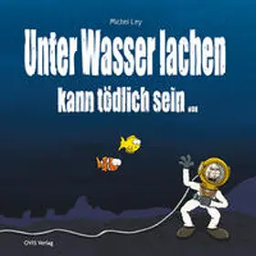 Ley |  Unter Wasser Lachen kann tödlich sein | Buch |  Sack Fachmedien
