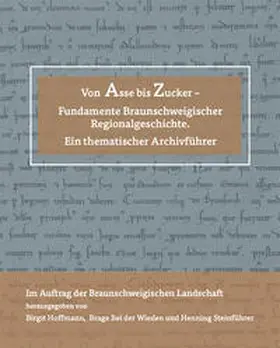 Hoffmann / bei der Wieden / Braunschweigischen Landschaft e.V. |  Von Asse bis Zucker - Fundamente Braunschweigischer Regionalgeschichte. | Buch |  Sack Fachmedien