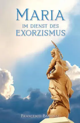 Bamonte |  Maria im Dienst des Exorzismus | Buch |  Sack Fachmedien