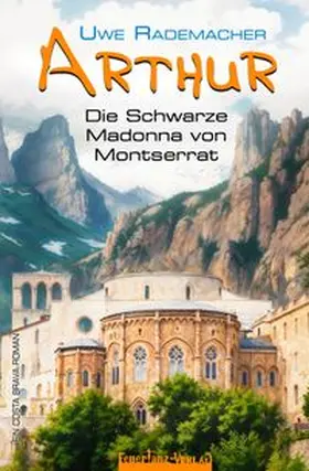 Rademacher |  ARTHUR - Die Schwarze Madonna von Montserrat | Buch |  Sack Fachmedien