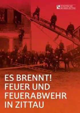 Elstner / Karl / Städtische Museen Zittau |  Es brennt! | Buch |  Sack Fachmedien