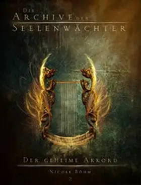 Böhm |  Die Archive der Seelenwächter 2 - Der geheime Akkord | eBook | Sack Fachmedien