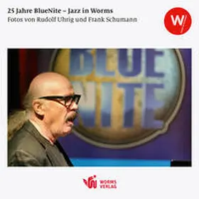  25 Jahre BlueNite – Jazz in Worms | Buch |  Sack Fachmedien