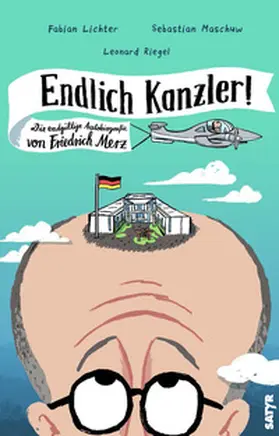 Lichter / Maschuw | Endlich Kanzler! | Buch | 978-3-910775-45-9 | www.sack.de