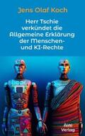 Koch |  Herr Tschie verkündet die Allgemeine Erklärung der Menschen- und KI-Rechte | eBook | Sack Fachmedien