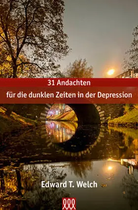 Welch |  31 Andachten für die dunklen Zeiten in der Depression | Buch |  Sack Fachmedien