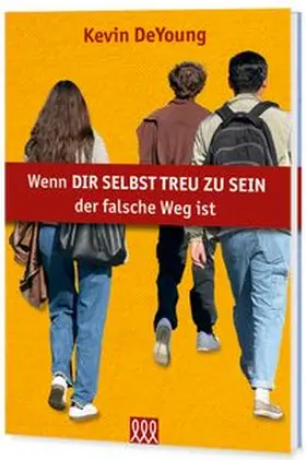 DeYoung |  Wenn dir selbst treu zu sein der falsche Weg ist | Buch |  Sack Fachmedien