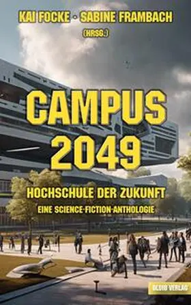 Focke / Frambach |  Campus 2049 | Buch |  Sack Fachmedien