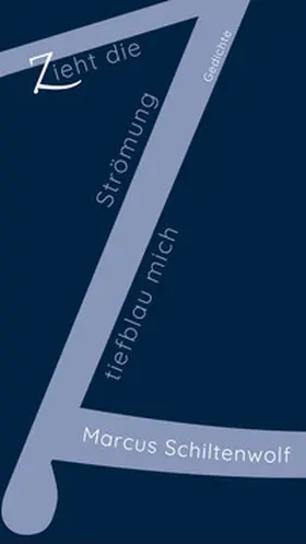 Schiltenwolf |  Zieht die Strömung tiefblau mich | Buch |  Sack Fachmedien