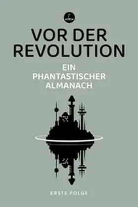 Riffel / Delany / Le Guin |  Vor der Revolution | eBook | Sack Fachmedien