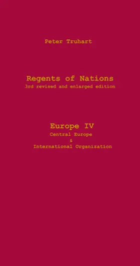 Truhart |  Regents of Nations 3rd revised and enlarged edition Europe IV (Central East & Internationsl Organizations) | Buch |  Sack Fachmedien