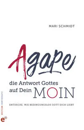 Schmidt |  Agape - die Antwort Gottes auf Dein Moin | Buch |  Sack Fachmedien