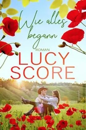 Score |  Wie alles begann: Ein Kleinstadt Liebesroman von TikTok Bestseller Autorin Lucy Score | eBook | Sack Fachmedien