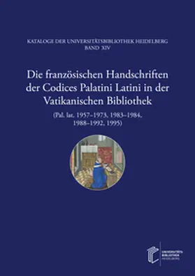 Steiger / Huthwelker / Zimmermann |  Die französischen Handschriften der Codices Palatini Latini in der Vatikanischen                Bibliothek (Pal. lat. 1957-1973, 1983-1984, 1988-1992, 1995) | Buch |  Sack Fachmedien
