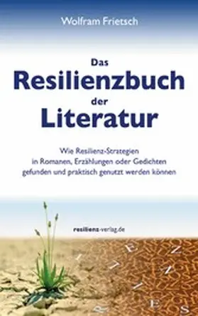 Frietsch |  Das Resilienzbuch der Literatur | eBook | Sack Fachmedien