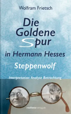 Frietsch |  Die Goldene Spur in Hermann Hesses Steppenwolf | Buch |  Sack Fachmedien