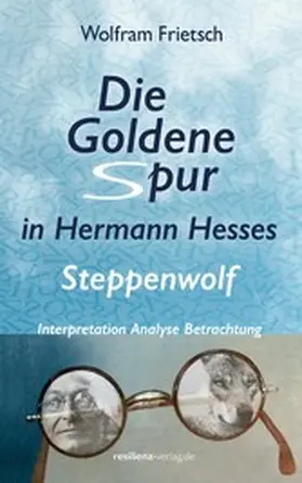Frietsch |  Die Goldene Spur in Hermann Hesses Steppenwolf | eBook | Sack Fachmedien