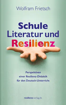 Frietsch |  Schule, Literatur und Resilienz | eBook | Sack Fachmedien