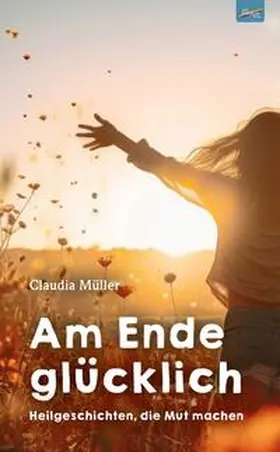 Müller |  Am Ende glücklich | Buch |  Sack Fachmedien