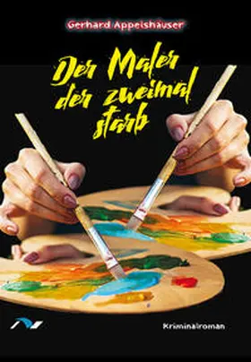 Appelshäuser |  Der Maler der zweimal starb | eBook | Sack Fachmedien