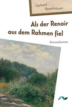 Appelshäuser |  Als der Renoir aus dem Rahmen fiel | eBook | Sack Fachmedien