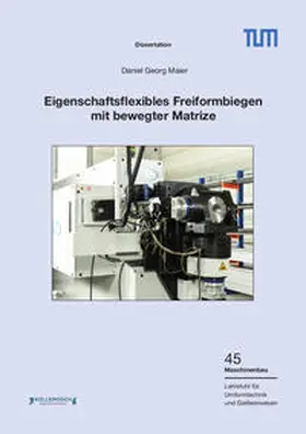 Maier |  Eigenschaftsflexibles Freiformbiegen mit beweglicher Matritze | Buch |  Sack Fachmedien
