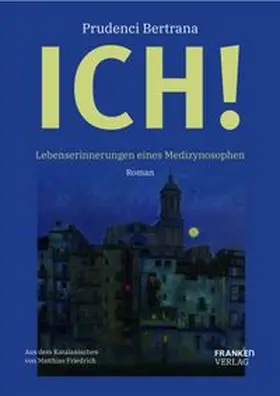 Bertrana |  Ich! Lebenserinnerungen eines Medizynosophen | Buch |  Sack Fachmedien