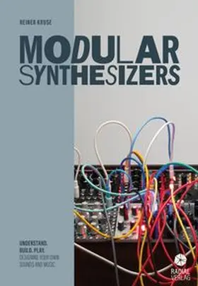 Kruse |  Modular Synthesizers – understand. build. play. | Buch |  Sack Fachmedien