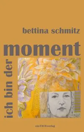 Bettina |  ich bin der moment | Buch |  Sack Fachmedien