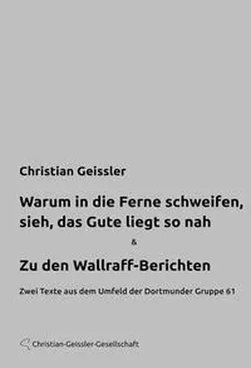 Geissler |  Warum in die Ferne schweifen, sieh, das Gute liegt so nah / Zu den Wallraff-Berichten | Buch |  Sack Fachmedien