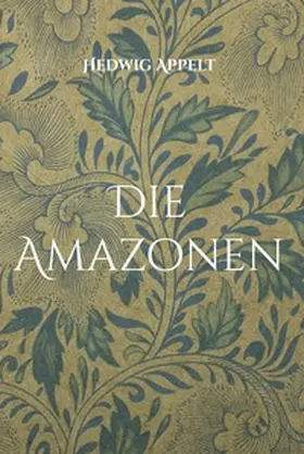 Appelt |  Die Amazonen | Buch |  Sack Fachmedien