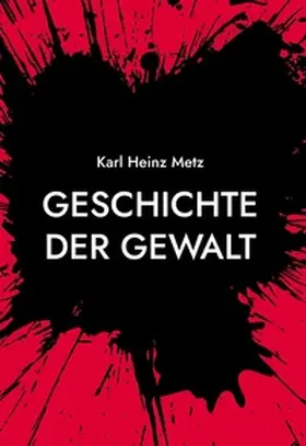Metz |  Geschichte der Gewalt | Buch |  Sack Fachmedien