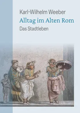 Weeber |  Alltag im Alten Rom | Buch |  Sack Fachmedien