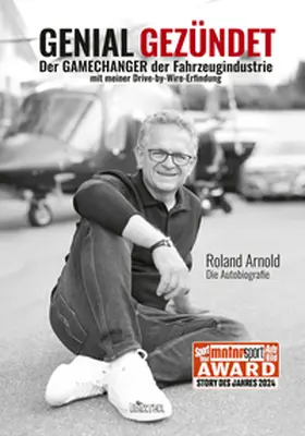 Arnold / Seul |  GENIAL GEZÜNDET. Wie Roland Arnolds autonomes Fahren unser Leben verändern und eine neue Ära der Mobilität einläuten wird. | eBook | Sack Fachmedien