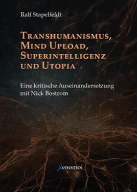 Stapelfeldt |  Transhumanismus, Mind Upload, Superintelligenz und Utopia | Buch |  Sack Fachmedien