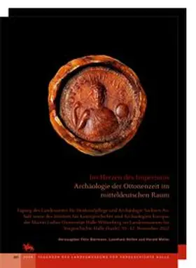 Biermann / Helten / Meller |  Im Herzen des Imperiums – Archäologie der Ottonenzeit im mitteldeutschen Raum (Tagungen des Landesmuseums für Vorgeschichte Halle 32) | Buch |  Sack Fachmedien