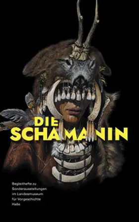 Biedinger / Dietrich / Gröpl |  Die Schamanin (Begleitheft zu Sonderausstellungen im Landesmuseum für Vorgeschichte Halle Band 11) | Buch |  Sack Fachmedien