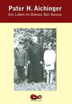 Aichinger |  Ein Leben im Dienste Don Boscos | eBook | Sack Fachmedien